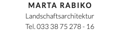 Marta Rabiko Landschaftsarchitektur Tel. 033 38 75 278 - 16