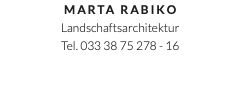 Marta Rabiko Landschaftsarchitektur Tel. 033 38 75 278 - 16