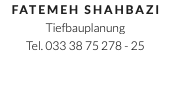 Fatemeh Shahbazi Tiefbauplanung Tel. 033 38 75 278 - 25